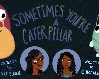 Sometimes You’re A Caterpillar
